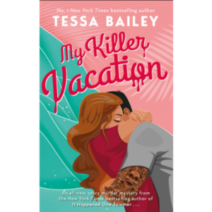 My Killer Vacation  (Paperback, TESSA BAILEY)