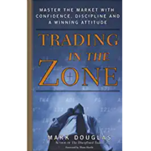 Trading in the Zone: Master th...