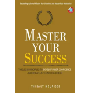 Master Your Success , paperback (Thibaut Meurisse)