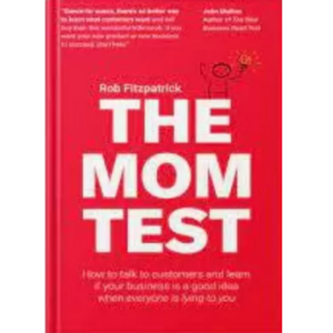 The Mom Test: How To Talk To C...