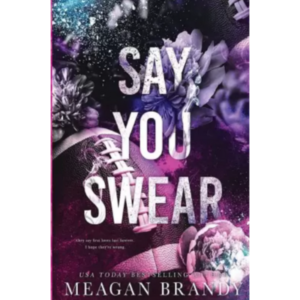 Say You Swear (Paperback, Meag...