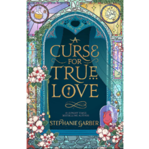 A Curse For True Love: (paperback) the thrilling final book in the Once Upon a Broken Heart series
