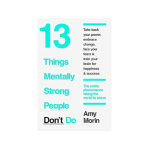 13 Things Mentally Strong Peop...