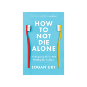 How to Not Die Alone