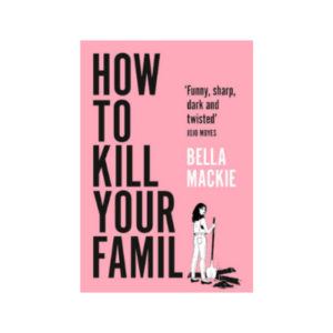 HOW TO KILL YOUR FAMILY